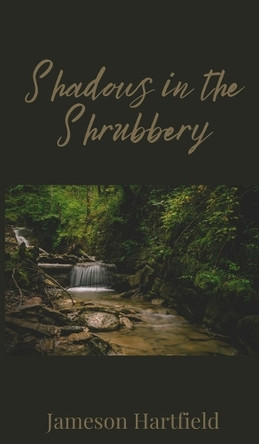 Shadows in the Shrubbery by Jameson Hartfield 9781805673446