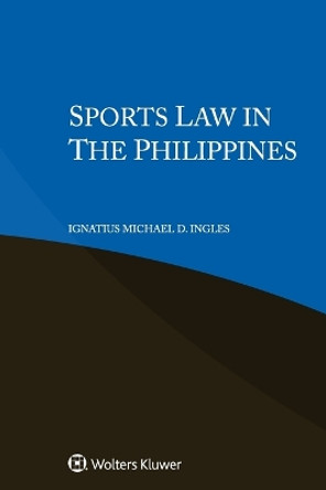 Sports Law in the Philippines by Ignatius Michael D Ingles 9789403507767