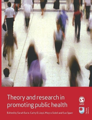 Theory and Research in Promoting Public Health by Sarah Earle 9781412930710