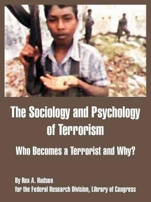 The Sociology and Psychology of Terrorism: Who Becomes a Terrorist and Why? by Federal Research Division 9781410212771