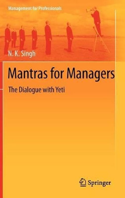 Mantras for Managers: The Dialogue with Yeti by N. K. Singh 9788132204688