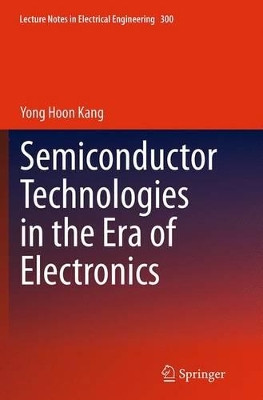 Semiconductor Technologies in the Era of Electronics by Yong Hoon Kang 9789401779166