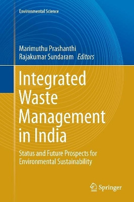 Integrated Waste Management in India: Status and Future Prospects for Environmental Sustainability by Marimuthu Prashanthi 9783319800950