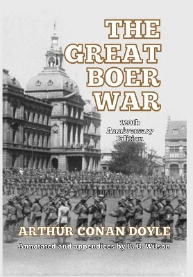 The Great Boer War: 120th Anniversary Edition by Sir Arthur Conan Doyle 9781647644956