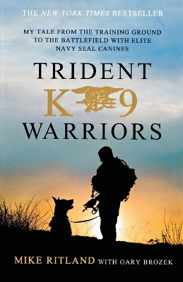 Trident K9 Warriors by Mike Ritland 9781250041814
