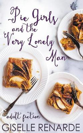Pie Girls and the Very Lonely Man by Giselle Renarde 9781386625780