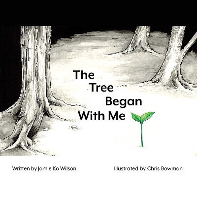 The Tree Began With Me by Chris Bowman 9781635220315