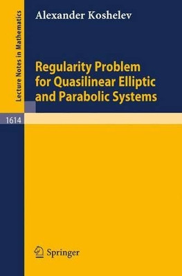Regularity Problem for Quasilinear Elliptic and Parabolic Systems by Alexander Koshelev 9783540602514