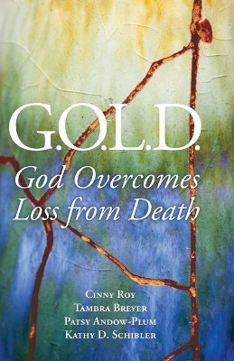 G.O.L.D.: God Overcomes Loss from Death by Cinny Roy 9781970063561