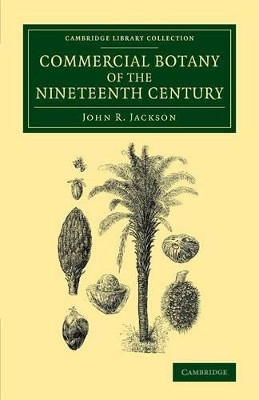Commercial Botany of the Nineteenth Century by John Reader Jackson 9781108069311