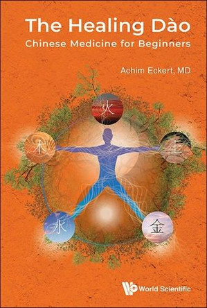 Healing Dao, The: Chinese Medicine For Beginners by Achim Eckert 9781800615380