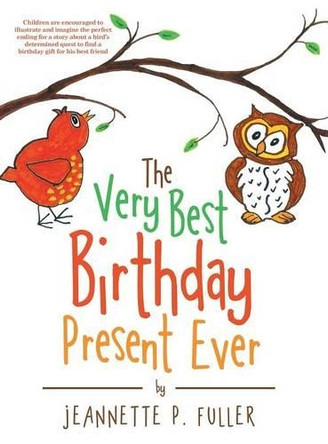 The Very Best Birthday Present Ever by Jeannette P Fuller 9781480820326