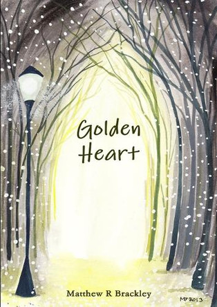Golden Heart by Matthew R Brackley 9781291793796