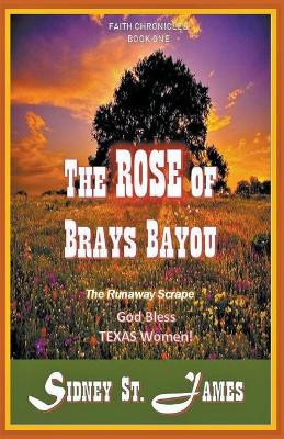 The Rose of Brays Bayou - The Runaway Scrape by Sidney St James 9781393567523