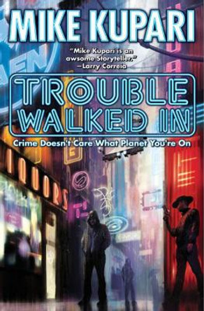 Trouble Walked In by Mike Kupari