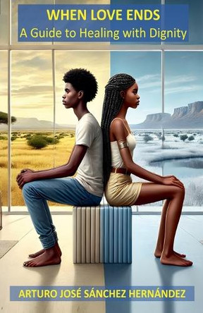 When Love Ends by Arturo José Sánchez Hernández 9798230381143
