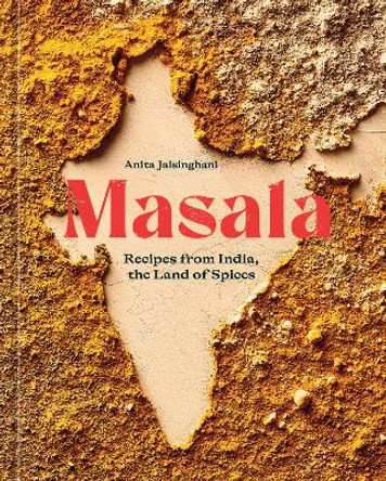 Masala: Recipes from India, the Land of Spices [A Cookbook]  by Anita Jaisinghani