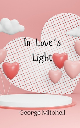 In Love's Light by George Mitchell 9789908004754