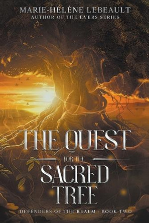 The Quest for the Sacred Tree by Marie-Hélène Lebeault 9781990656965