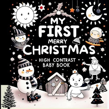 High Contrast Baby Book - Merry Christmas: My First Christmas High Contrast Baby Book For Newborn, Babies, Infants High Contrast Baby Book for Holidays Black and White Baby Book by M Borhan 9789843564573