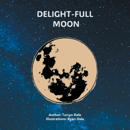 Delight-Full Moon by Tarryn Dale 9798369496503