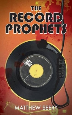 The Record Prophets by Matthew Seery 9781781323656