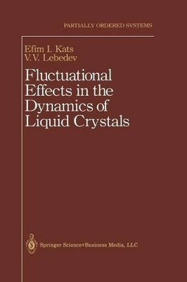 Fluctuational Effects in the Dynamics of Liquid Crystals by E.I. Kats 9781461287384
