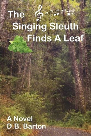 The Singing Sleuth Finds a Leaf by Db Barton 9798988010807