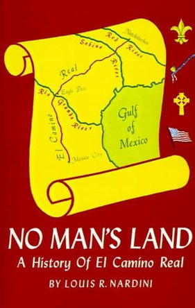 No Man's Land: A History of El Camino Real by Louis Nardini 9781565546110