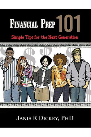 Financial Prep 101: Simple Tips for the Next Generation by Janis R Dickey, PhD 9798889103660
