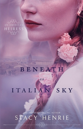 Beneath an Italian Sky by Stacy Henrie 9798869143730