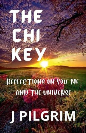 The Chi Key by J Pilgrim 9798223372905