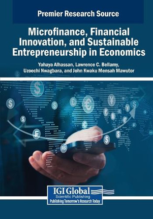 Microfinance, Financial Innovation, and Sustainable Entrepreneurship in Economics by Yahaya Alhassan 9798369366233