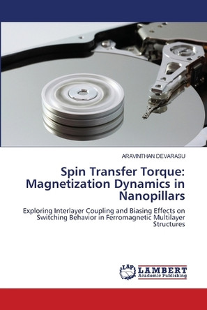 Spin Transfer Torque: Magnetization Dynamics in Nanopillars by Aravinthan Devarasu 9786208222758