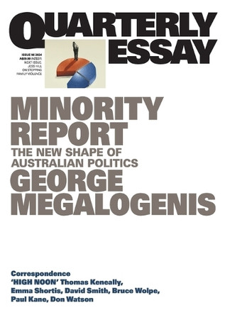 Minority Report: The New Shape of Australian Politics: Quarterly Essay 96 by George Megalogenis 9781760644413
