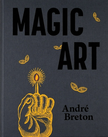 Magic Art by Andre Breton 9781399971188