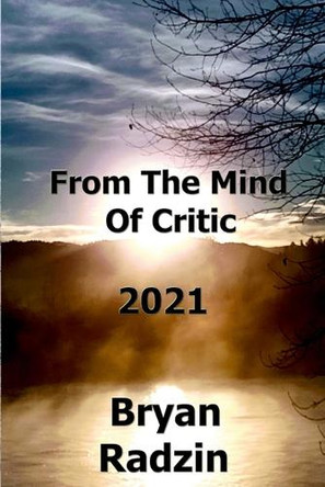 From The Mind Of Critic: 2021 by Bryan Radzin 9781735406268