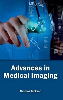 Advances in Medical Imaging by Thomas Jackson 9781632410290