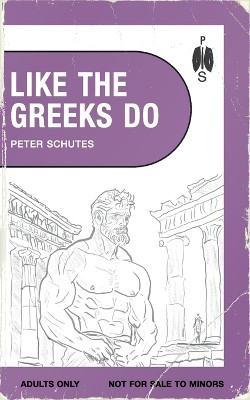 Like the Greeks Do by Peter Schutes 9781963667042