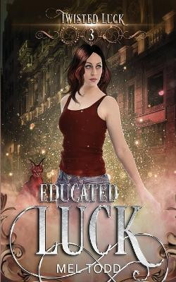 Educated Luck by Mel Todd 9781950287116