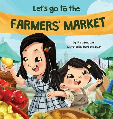 Let's Go to the Farmers' Market by Katrina Liu 9781953281517