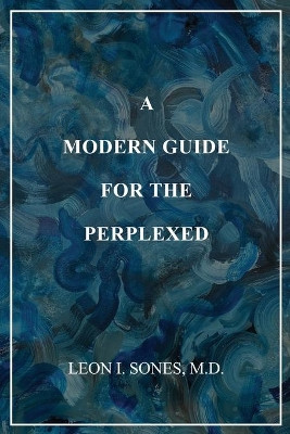 A Modern Guide For The Perplexed by Leon I Sones 9781736037706