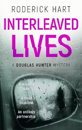 Interleaved Lives: A Douglas Hunter Mystery by Roderick Hart