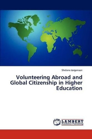 Volunteering Abroad and Global Citizenship in Higher Education by Shelane Jorgenson 9783845439303