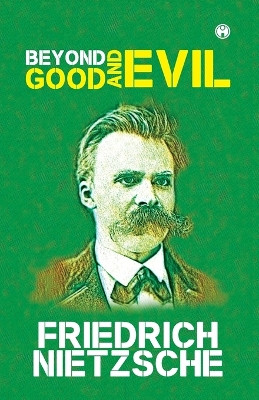 Beyond Good and Evil by Friedrich Wilhelm Nietzsche 9789391006624