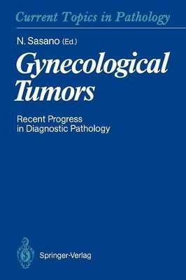 Gynecological Tumors: Recent Progress in Diagnostic Pathology by Nobuaki Sasano 9783642759437