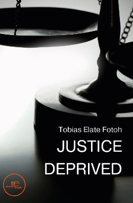 JUSTICE DEPRIVED: 2022 by Tobias Elate Fotoh 9791220124942