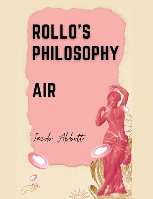 Rollo's Philosophy: Air by Jacob Abbott 9781835521977