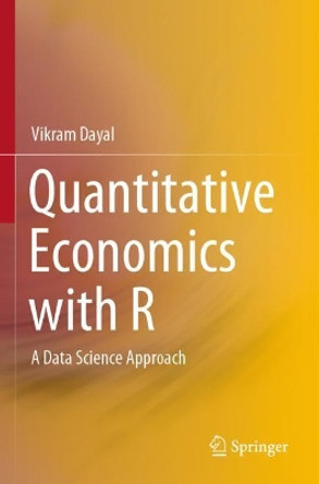 Quantitative Economics with R: A Data Science Approach by Vikram Dayal 9789811520372
