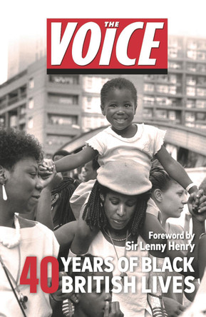 The Voice: 40 years of Black British Lives The Voice 9781529902426
